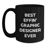 Funny Graphic Designer Gifts from Men, Unique Black Coffee Mugs for Graphic Designer Friends, Best Effin' Ever - Main